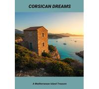 Corsican Dreams: A Mediterranean Island Treasure