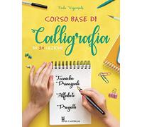 Corso base di calligrafia in 24 lezioni. Ediz. illustrata (Studi sul colore e grafica)