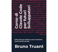 Corso di Claude Code per futuri sviluppatori: Guida pratica per installare, usare e monetizzare Claude Code (CLI) nel 2026