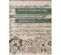 Corso di Contrappunto e Fuga: Edizione ordinata e riveduta da Roberto Gaetano da Lerario