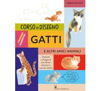 Corso di disegno. Gatti e altri amici animali. Ediz. a colori. Con video tutorial (Disegno e tecniche pittoriche)