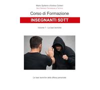 Corso di Formazione Insegnanti SDTT - Modulo 1: Volume 1 - Le basi teoriche della difesa personale