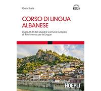 Corso di lingua albanese. Livelli A1-B1 del quadro comune europeo di riferimento per le lingue. Con Contenuto digitale per download e accesso online (Corsi di lingua)