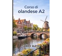 Corso di olandese A2: Per comunicare con naturalezza nella vita reale
