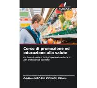 Corso di promozione ed educazione alla salute: Per l'uso da parte di tutti gli operatori sanitari e di altri professionisti scientifici