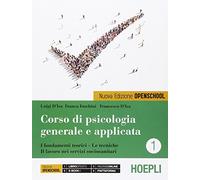 Corso di psicologia generale e applicata. I fondamenti teorici, le tecniche, il lavoro nei servizi sociosanitari. Per le Scuole superiori. Con e-book. Con espansione online (Vol. 1)