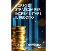 CORSO DI STRATEGIA PER INCREMENTARE IL REDDITO