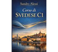 Corso di Svedese C1: L’eccellenza linguistica: precisione accademica, sfumature stilistiche e padronanza professionale