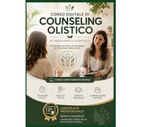 Corso Digitale di Counseling Olistico con Certificato Professionale: Diventa Counselor e lavora nel campo della Psicologia Olistica