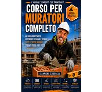 Corso per muratori completo: imparare il mestiere passo passo (EDILIZIA FAI DA TE - DALLA TEORIA AL LAVORO VERO)