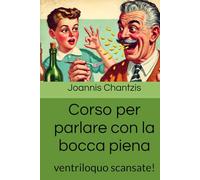 Corso per parlare con la bocca piena: ventriloquo scansate! (Corsi (in)Utili)