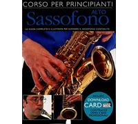 Corso principianti sax alto: La Guida Completa e Illustrata Per Suonare Il Sassofono Contralto