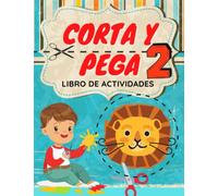 Corta y Pega (Volumen 2) Libro de Actividades para Niños de 4 a 7 años | Infantil y Preescolar: Aprende a usar las Tijeras, reconocer Formas y ... y Pegar (Corta y Pega para Niños y Niñas)