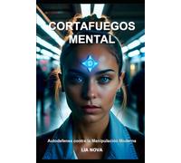 Cortafuegos Mental: Autodefensa contra la manipulación moderna