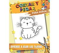 Cortar y pegar - Aprende a usar las tijeras: Libro de actividades para niños. Recortables de animales divertidos para niños y niñas a partir de 3 años.