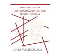 Cortázar/Fuentes Entrecruzamientos Fuentes/Cortázar (Testimonios)