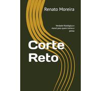 Corte Reto: Verdade fisiológica e moral para quem treina e pensa