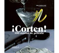 ¡Corten! 100 recetas de película (Los ilustrados)