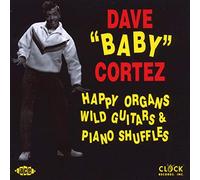 Cortez, Dave -Baby- - Happy Organs, Wild Guitars and Piano Shuffles