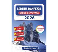 Cortina d'Ampezzo Guide de voyage 2026 (En couleur): Explorez les Magnifiques Dolomites d'Italie à travers le Ski, la Randonnée et les Aventures ... un Itinéraire et un Journal Personnel