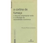 Cortina De Fumaca, A - O Discurso Empresarial Verde E A Ideologia Da R