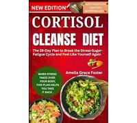 Cortisol Cleanse Diet: The 28-Day Plan to Break the Stress-Sugar-Fatigue Cycle and Feel Like Yourself Again