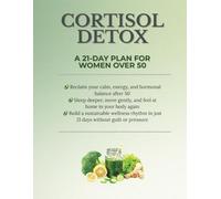 Cortisol Detox A 21-Day Plan for Women Over 50