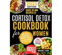 Cortisol Detox Cookbook for Women: Balance Hormones, Reduce Stress, and Lose Weight with Simple Recipes