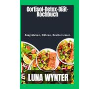 Cortisol-Detox-Diät-Kochbuch