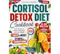 Cortisol Detox Diet Cookbook: 7 Days to Reset, 21 Days to Transform with Easy Recipes, Detox Drinks, Full 28-Day Meal Plan, Shopping Lists & Color Photos to Balance Hormones and Lose Weight