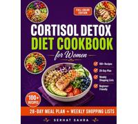 Cortisol Detox Diet Cookbook for Women: Anti-Inflammatory Recipes to Lower Cortisol, Balance Hormones & Beat Belly Bloat - 100+ Quick ... to Reduce Stress, Boost Energy and Feel Youn