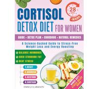 Cortisol Detox Diet for Women: A 28-Day Meal Plan and Cookbook to Balance Hormones, Shed Stubborn Fat, and Beat Stress. A Science-Backed Guide to ... Relief Series: Wellness for Midlife Women)