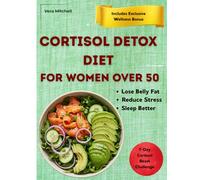 Cortisol Detox Diet for Women Over 50: Lose stubborn belly fat, sleep better, and enjoy more peaceful days with meal plans tailored for women going through menopause.