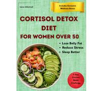 Cortisol Detox Diet for Women Over 50: Lose stubborn belly fat, sleep better, and enjoy more peaceful days with meal plans tailored for women going through menopause.