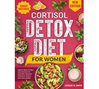 Cortisol Detox Diet for Women: Simple Meal Plans and Recipes to Support Healthy Cortisol Levels and Well-Being
