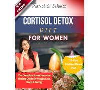Cortisol Detox Diet for Women: The Complete Stress Hormone Healing Guide for Weight Loss, Sleep & Energy