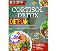 CORTISOL DETOX DIET PLAN: Easy Recipes to Reduce Stress, Prevent Hormonal Imbalance, reactivate your metabolism, and strengthen your immune system | ... Information, Shopping Lists, & Bonus Inside