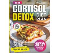 Cortisol Detox Diet Plan: The 5-in-1 Smart Reset - Guide, Cookbook, Meal Plan, Lifestyle Strategies & Nutrition Essentials to Restore Hormonal Balance, Boost Energy and Target Stubborn Fat