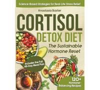 Cortisol Detox Diet the Sustainable Hormone Reset: Support Healthy Fat Loss, Improve Mood and Sleep, and Enhance Energy Naturally | Includes the Full 49-Day Meal Plan