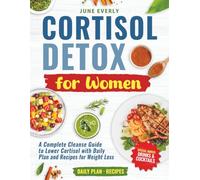 Cortisol Detox for Women: A Complete Cleanse Guide to Lower Cortisol with Daily Plan and Recipes for Weight Loss | Special Bonus: Drinks & Cocktails