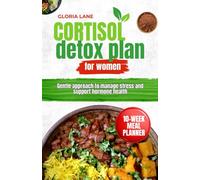 Cortisol detox plan for women: Gentle approach to manage stress and support hormone health