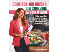 Cortisol Diet Cookbook for Busy Women: Simple Recipes, a 4-Week Meal Plan, Anti-Inflammatory Food Choices, Stress-Aware Nutrition, Easy Prep Tips & Grocery Lists for Everyday Cooking