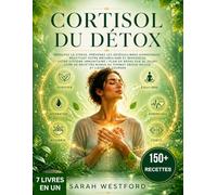 CORTISOL DU DÉTOX: Réduisez le stress, prévenez les déséquilibres hormonaux, réactivez votre métabolisme et renforcez votre système immunitaire |Plan ... au format ebook inclus et listes de courses