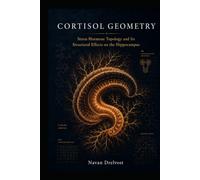 Cortisol Geometry: Stress Hormone Topology and Its Structural Effects on the Hippocampus