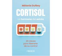 Cortisol, la hormona del estrés: 20 claves para liberarte de su control (Gastronomía y Nutrición)
