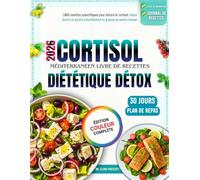 Cortisol Méditerranéen Livre De Recettes Diététique Détox: 1,800 recettes scientifiques pour réduire le cortisol, mieux dormir et perdre naturellement la graisse du ventre tenace