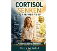 Cortisol Senken für Frauen ab 40: Der 45-Tage-Plan: Hormone regulieren, Bauchfett loswerden und endlich wieder schlafen, ohne Diät, ohne Verzicht.
