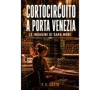 Corto Circuito a Porta Venezia: Le indagini di Sara Mori