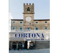CORTONA: Cool Pictures That Create an Idea for You About an Amazing Area, Buildings style, Cultural Religious ... All Travels, Hiking and Pictures Lovers