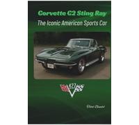 Corvette C2 Sting Ray: The Iconic American Sports Car (The Chevy Collection)